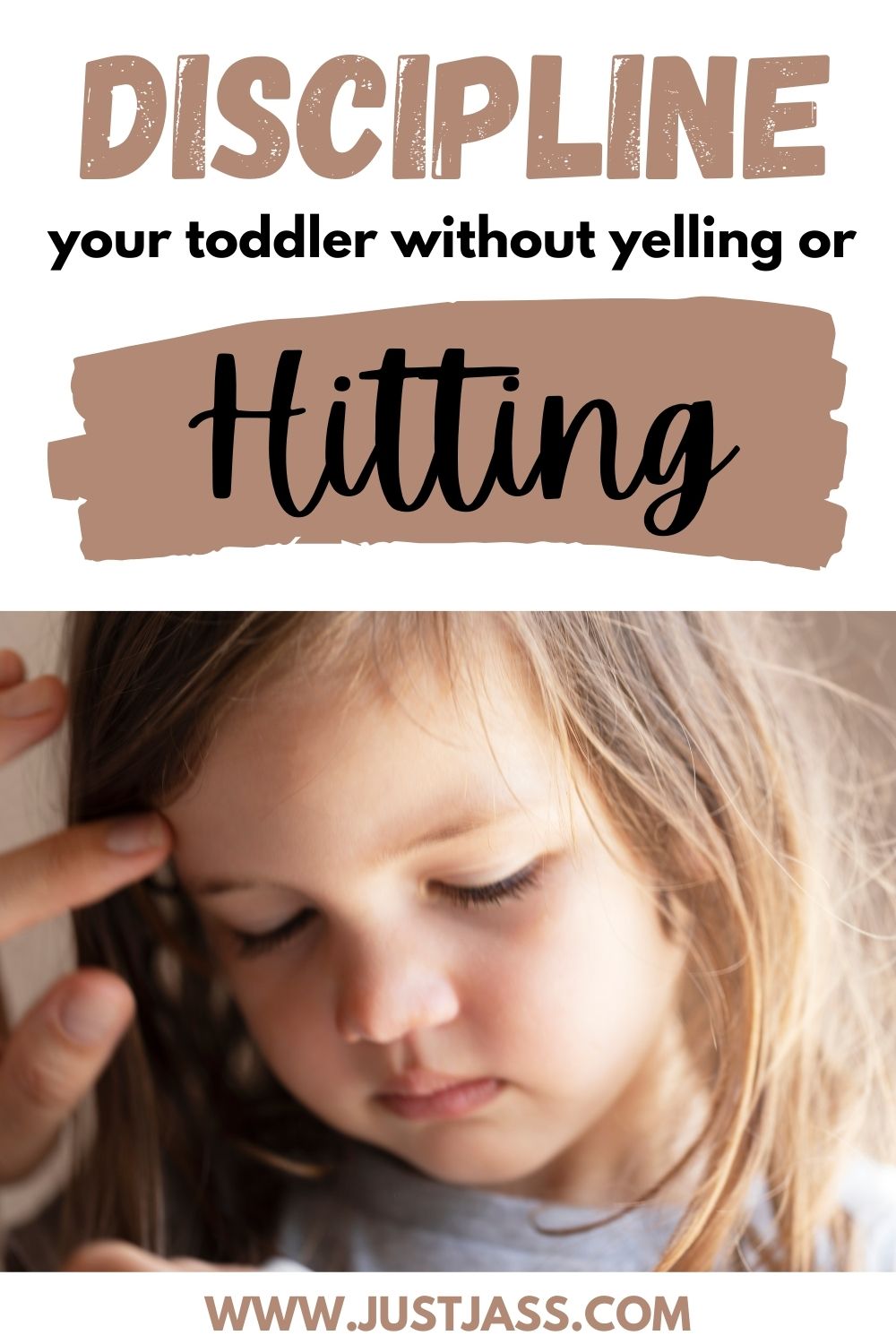 Discipline Your Toddler Without Yelling Or Hitting - Just Jass