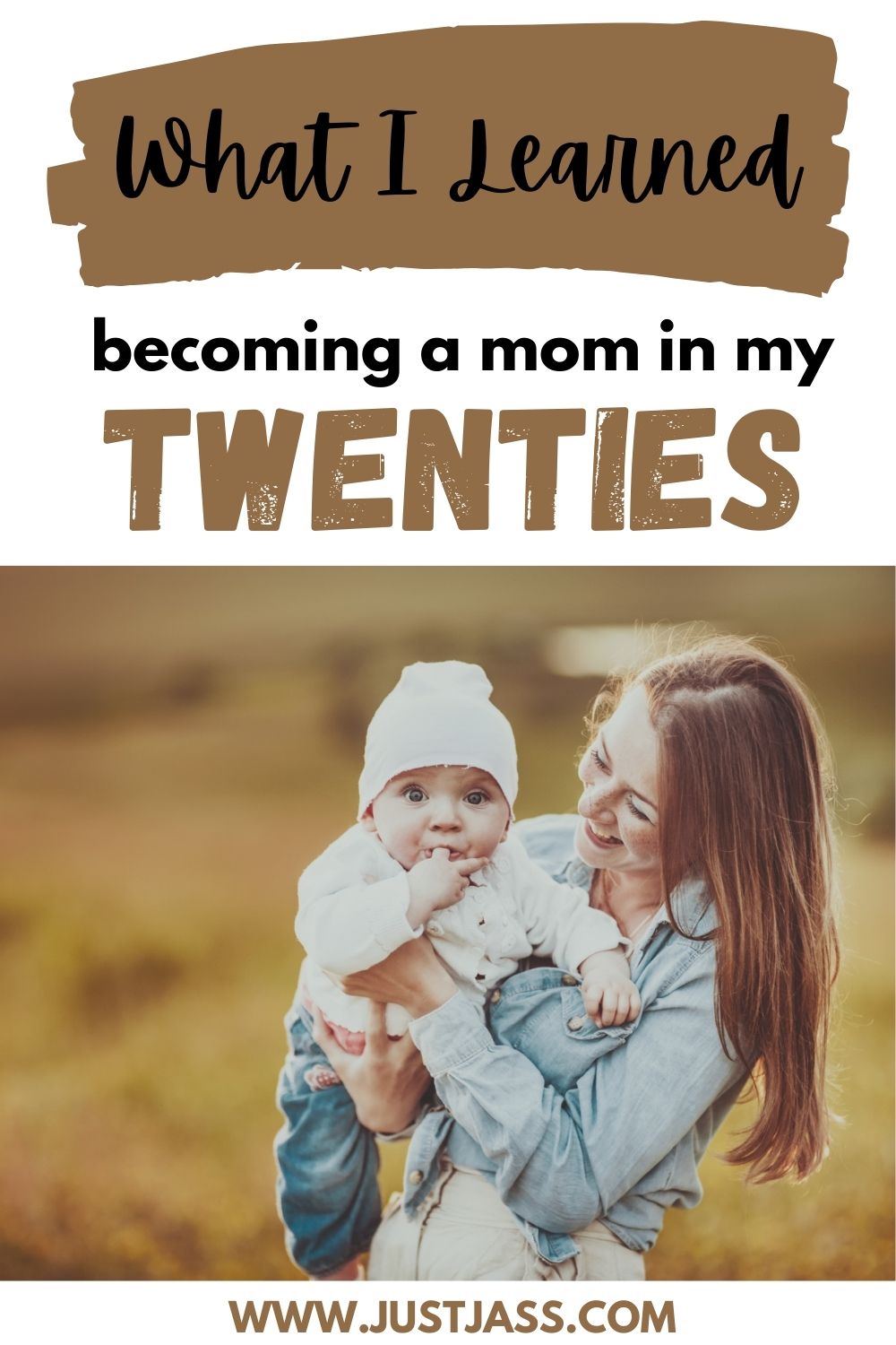 What I Learned About Becoming A Mom In My Twenties Just Jass